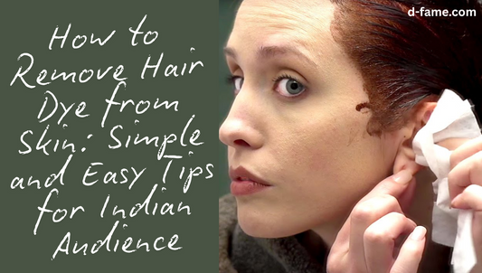 How to Remove Hair Dye from Skin: Simple and Easy Tips for Indian Audience