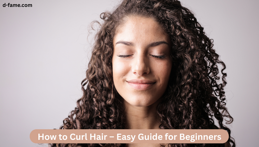 How to Curl Hair – Easy Guide for Beginners