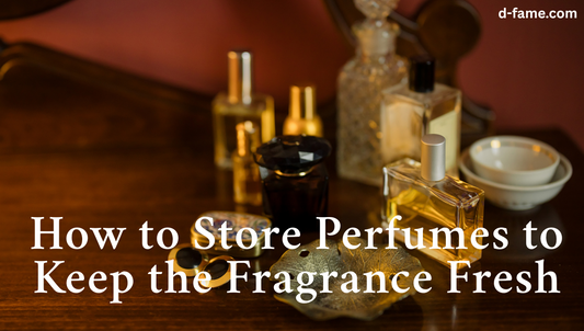 How to Store Perfumes to Keep the Fragrance Fresh