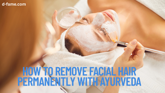 How to Remove Facial Hair Permanently with Ayurveda