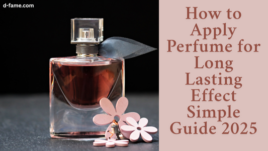 How to Apply Perfume for Long-Lasting Effect: Simple Guide 2025