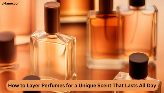 How to Layer Perfumes for a Unique Scent That Lasts All Day
