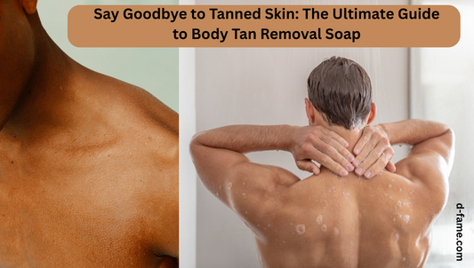 Say Goodbye to Tanned Skin: The Ultimate Guide to Body Tan Removal Soap
