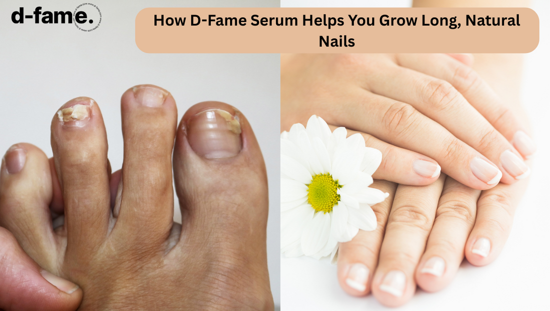 How D-Fame Serum Helps You Grow Long, Natural Nails