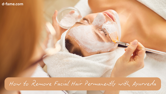 How to Remove Facial Hair Permanently with Ayurveda
