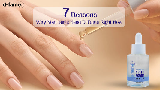 Top 7 Reasons to Add D-Fame Nail Repair Serum to Your Nail Care Routine